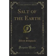 Salt of the Earth (Classic Reprint)