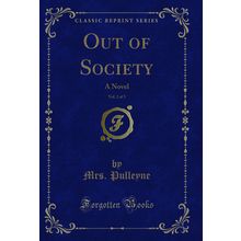 Out of Society, Vol. 2 of 3: A Novel (Classic Reprint)