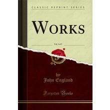 Works, Vol. 1 of 5 (Classic Reprint)