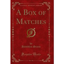 A Box of Matches (Classic Reprint)