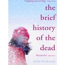 Brief History Of The Dead - Kevin Brockmeier