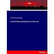 A Critical History of the Doctrine of a Future Life