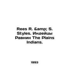 Rees R. S. Styles. Plains Indians. In Russian /Rees R. & S. Styles. Indeyts