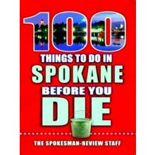 100 Things to Do in Spokane Before You Die