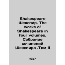 Shakespeare Shakespeare. The works of Shakespeare in four volumes. A collectio