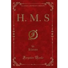H. M. S (Classic Reprint)