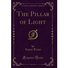 The Pillar of Light (Classic Reprint)