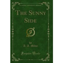 The Sunny Side (Classic Reprint)