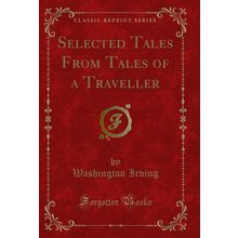 Selected Tales From Tales of a Traveller (Classic Reprint)