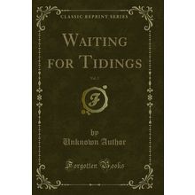 Waiting for Tidings, Vol. 2 (Classic Reprint)