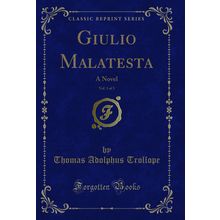 Giulio Malatesta, Vol. 1 of 3: A Novel (Classic Reprint)