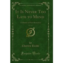It Is Never Too Late to Mend, Vol. 2 of 3: A Matter of Fact Romance
