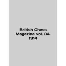 British Chess Magazine vol. 34. 1914 In English /British Chess Magazine vol. 34.