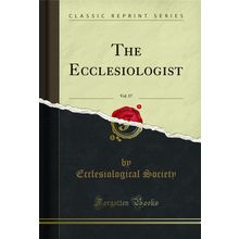 The Ecclesiologist, Vol. 17 (Classic Reprint)