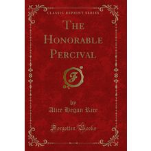The Honorable Percival (Classic Reprint)