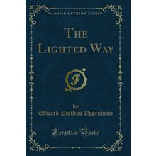 The Lighted Way (Classic Reprint)