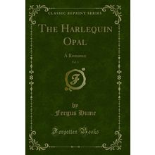 The Harlequin Opal, Vol. 3: A Romance (Classic Reprint)