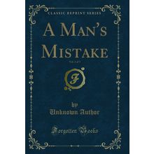 A Man's Mistake, Vol. 2 of 3 (Classic Reprint)