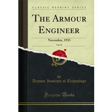 The Armour Engineer, Vol. 25: November, 1933 (Classic Reprint)