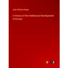 A History of the Intellectual Development of Europe