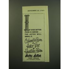 1949 Hotel Astor Ad - If ever better food is served.. the Astor will serve it.