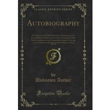 Autobiography, Vol. 28 (Classic Reprint)