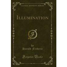 Illumination (Classic Reprint)