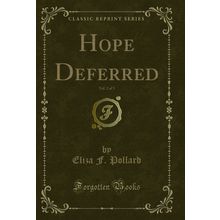 Hope Deferred, Vol. 2 of 3 (Classic Reprint)