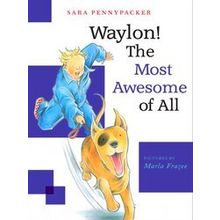 Waylon! The Most Awesome Of All - Sara Pennypacker