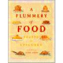 A Flummery Of Food: Feasts For Epicures