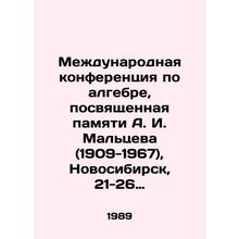 International conference on algebra, dedicated to the memory of A. I. Maltsev