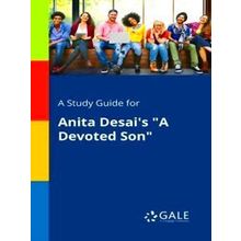 A Study Guide For Anita Desai's A Devoted Son