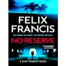 A Dick Francis Novel; No Reserve