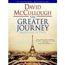 The Greater Journey; Americans in Paris - David McCullough