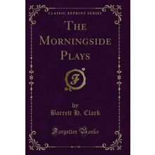 The Morningside Plays (Classic Reprint)