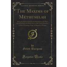 The Maxims of Methuselah (Classic Reprint)