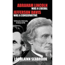Abraham Lincoln Was a Liberal, Jefferson Davis Was a Conservative