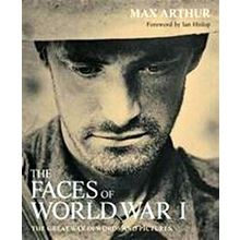 Faces of World War I - Revised Edition - Max Arthur