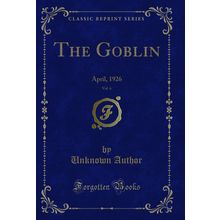 The Goblin, Vol. 6: April, 1926 (Classic Reprint)