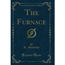 The Furnace (Classic Reprint)