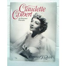 CLAUDETTE COLBERT ' An Illustrated Biography ' by Lawrence J. Quirk (1985)