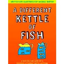 A Different Kettle Of Fish