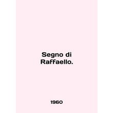 Segno di Raffaello. In English /Segno di Raffaello.