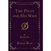 The Pilot and His Wife (Classic Reprint)