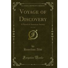 Voyage of Discovery, Vol. 2 of 2: A Novel of American Society (Classic Reprint)
