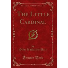 The Little Cardinal (Classic Reprint)