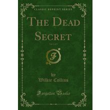 The Dead Secret, Vol. 2 of 2 (Classic Reprint)
