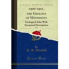 1900-1901, the Geology of Minnesota, Vol. 6 (Classic Reprint)