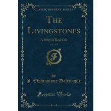 The Livingstones, Vol. 2 of 3: A Story of Real Life (Classic Reprint)