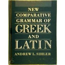 New Comparative Grammar of Greek and Latin
